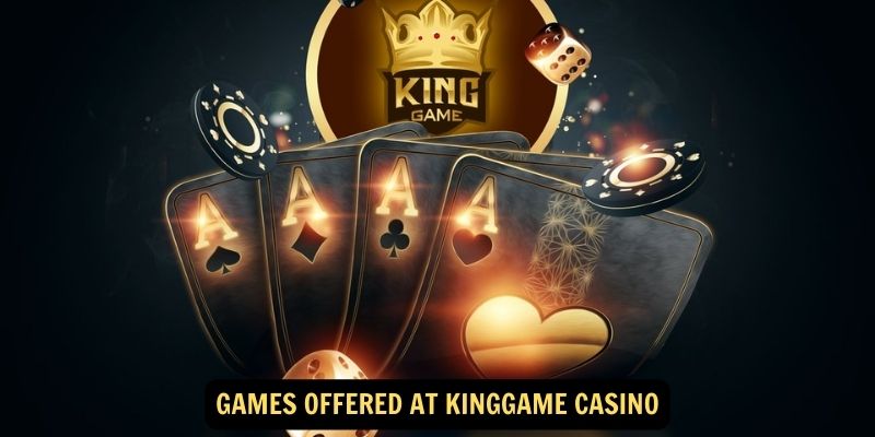 Games Offered at Kinggame Casino