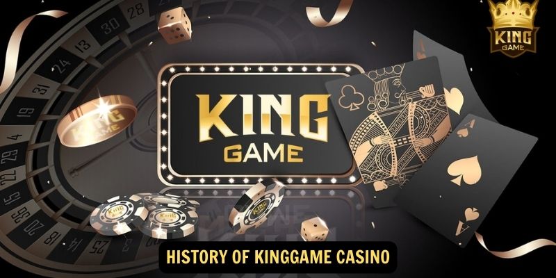 History of Kinggame Casino