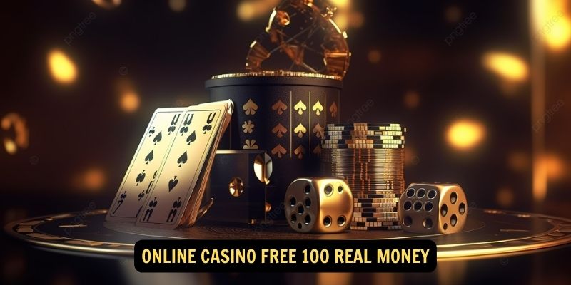 Online Casino Free 100 Real Money