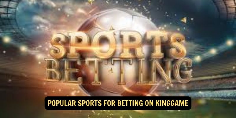 Popular Sports for Betting on kinggame